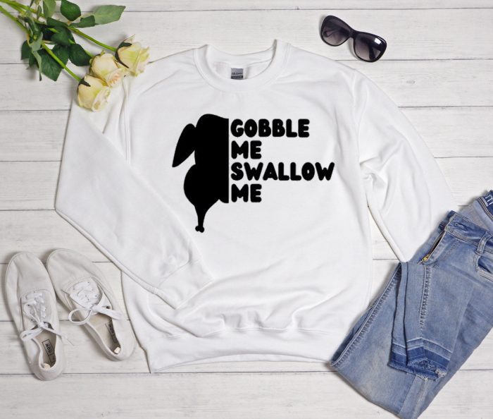 Gobble Me Swallow Me - 2020 Thanksgiving Cool Trending Sweatshirt