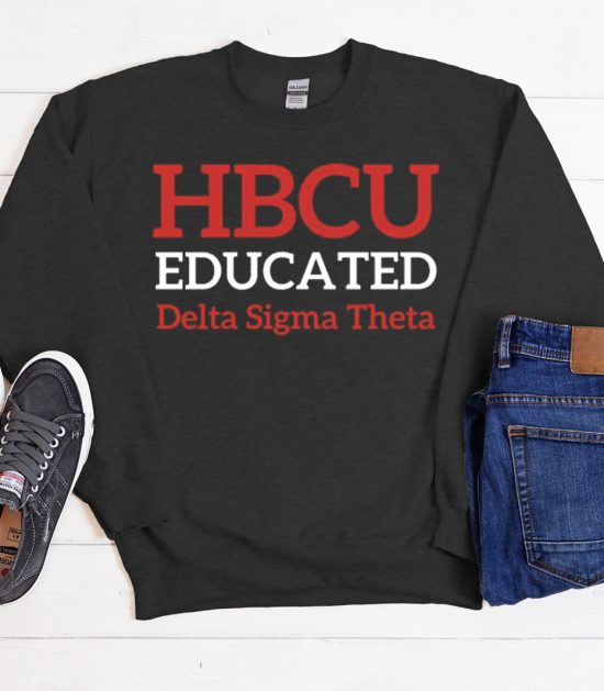 HBCU Educated DST Delta Sigma Theta Cool Trending Sweatshirt