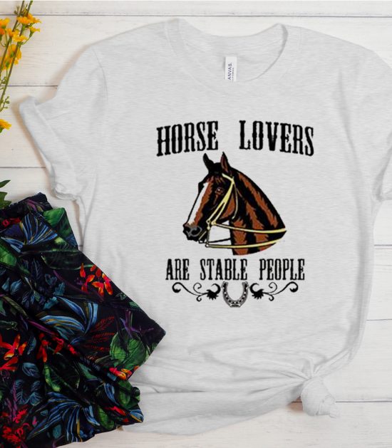 Horse Lovers Are Stable People Cool Trending T Shirt