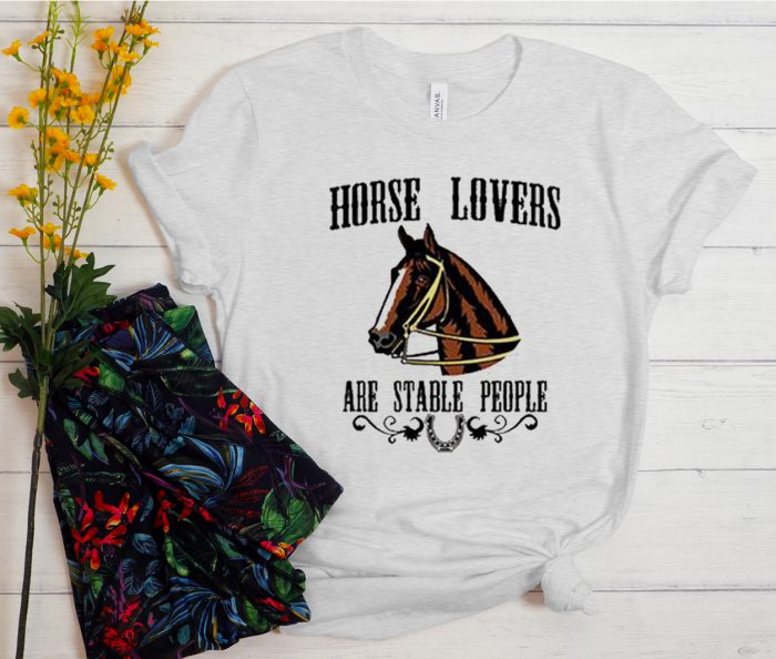 Horse Lovers Are Stable People Cool Trending T Shirt