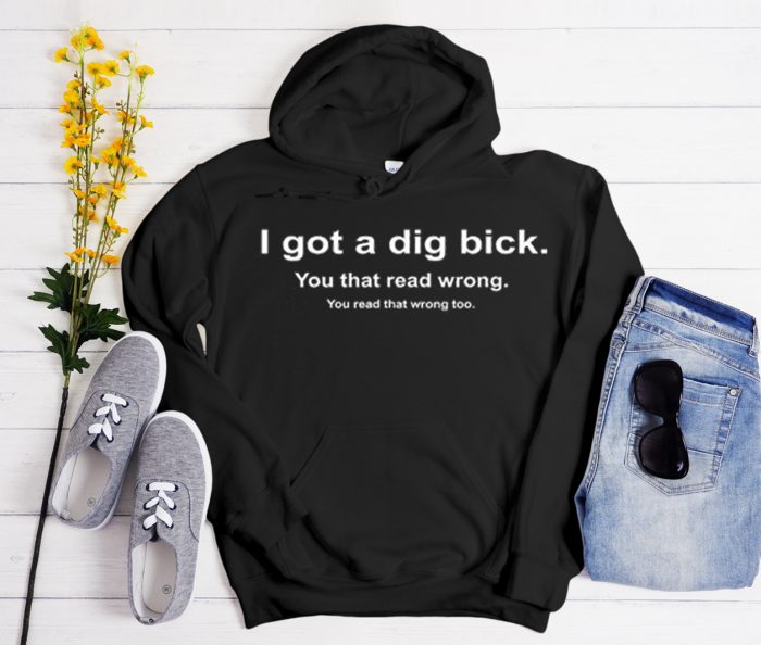 I Got a Dig Bick Funny Cool Trending graphic Hoodie