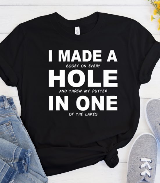 I Made a hole in one Cool Trending T Shirt