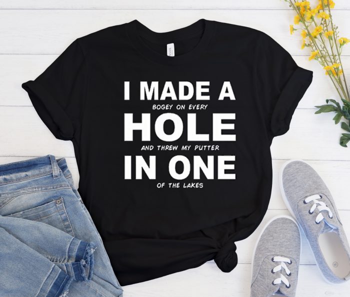 I Made a hole in one Cool Trending T Shirt