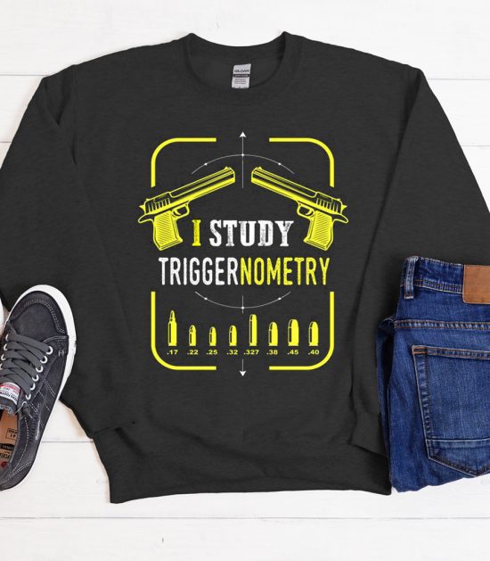 I Study Triggernometry Gun Cool Trending graphic Sweatshirt