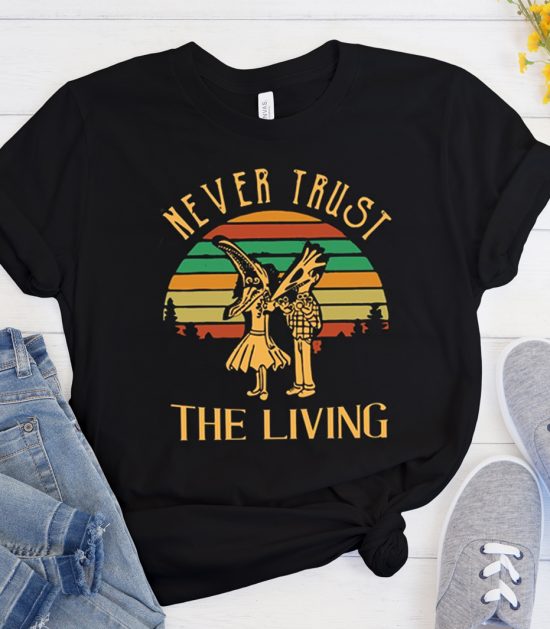 Never Trust The Living Cool Trending graphic T Shirt