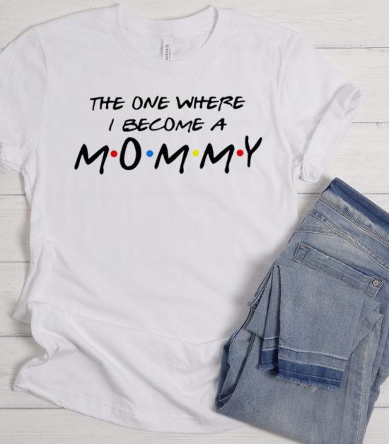 The One Where I Become a Mommy Cool Trending T Shirt