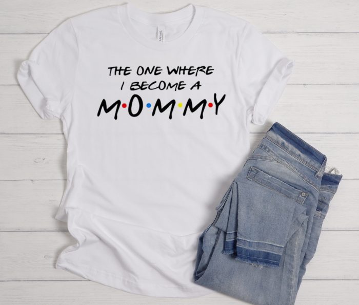 The One Where I Become a Mommy Cool Trending T Shirt