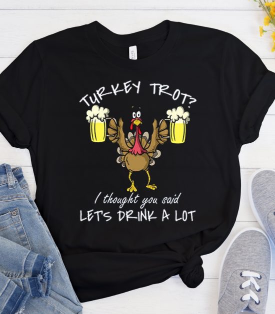 Turkey Trot Let's Drink a Lot of Beer Cool Trending T Shirt