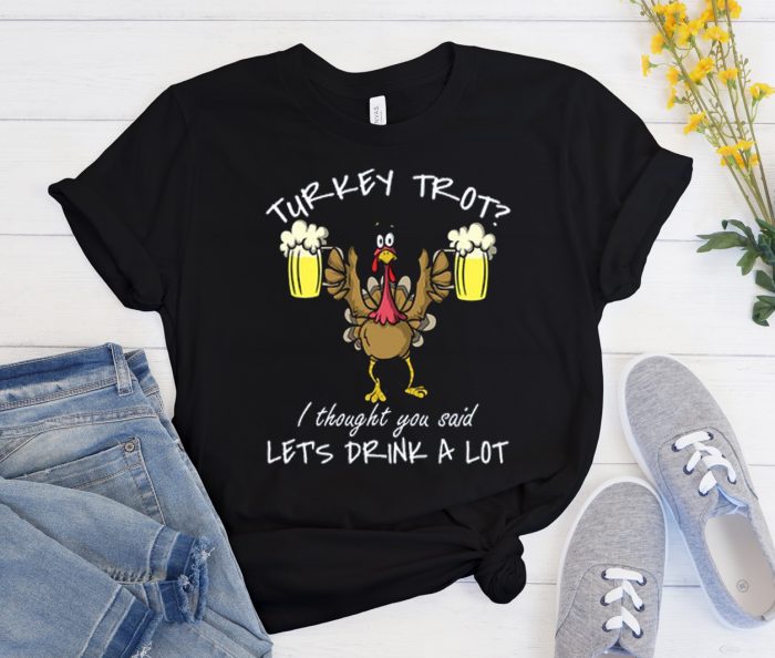 Turkey Trot Let's Drink a Lot of Beer Cool Trending T Shirt