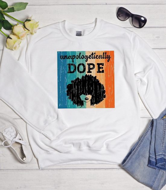 UNAPOLOGETICALLY DOPE Afro Girl Cool Trending graphic Sweatshirt