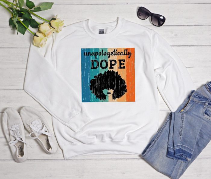 UNAPOLOGETICALLY DOPE Afro Girl Cool Trending graphic Sweatshirt