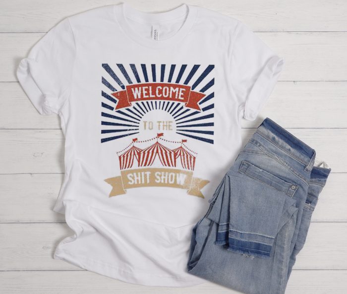 Welcome To The Shit Show White Cool Trending T Shirt