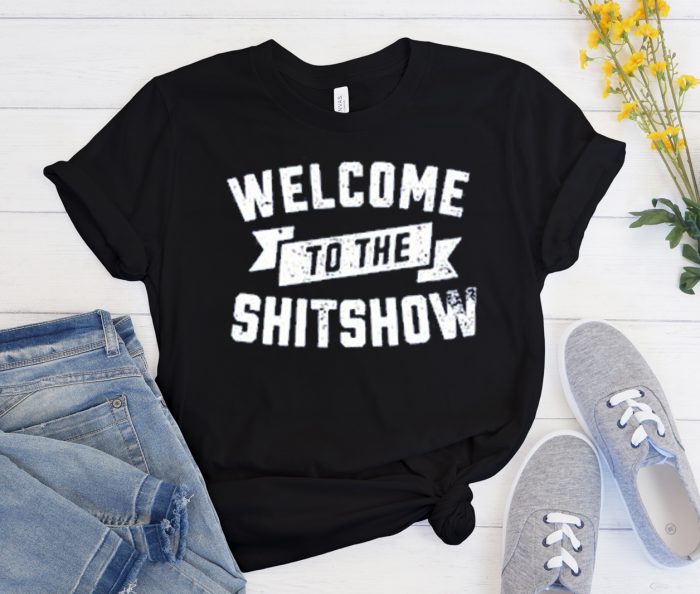 Welcome to the SHITSHOW Distressed Quote Cool Trending T Shirt