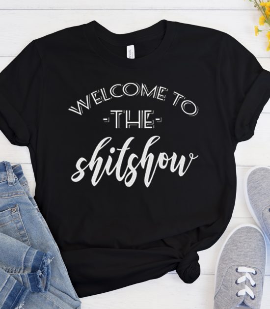 Welcome to the Shitshow Funny Cool Trending T Shirt