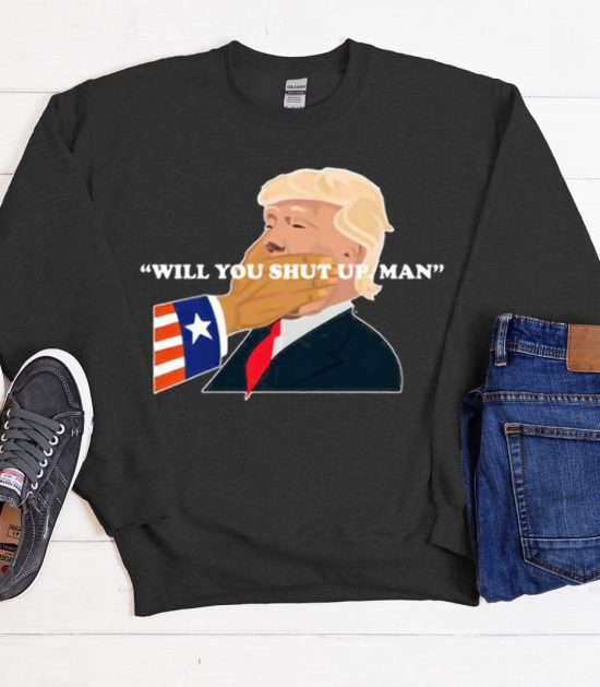 Will You Shut Up Cool Trending Sweatshirt