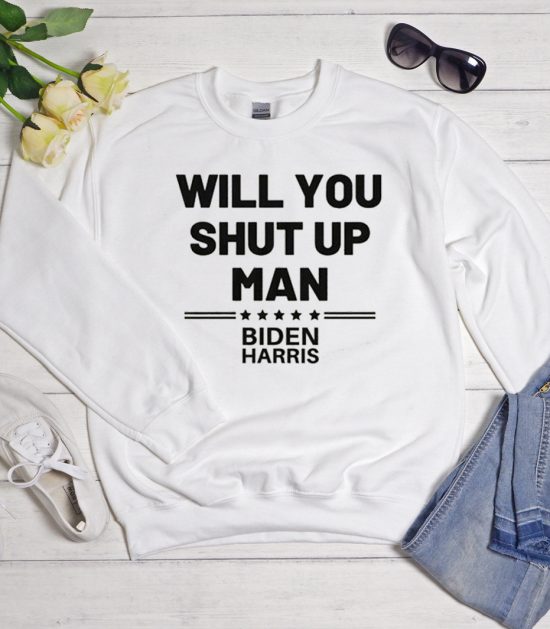 Will you shut up man Cool Trending Sweatshirt