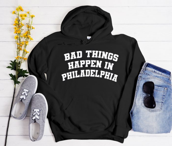 Bad Things Happen In Philadelphia 2020 Cool Trending graphic Hoodie