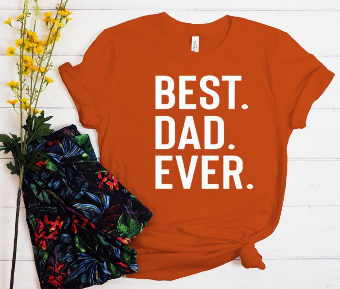 Best Dad Ever graphic T Shirt