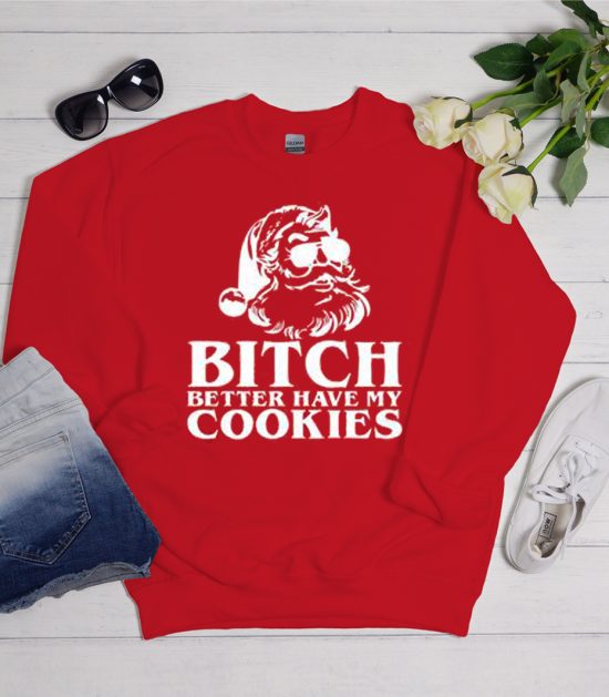 Bitch Better Have My Cookies Cool Trending graphic Sweatshirt