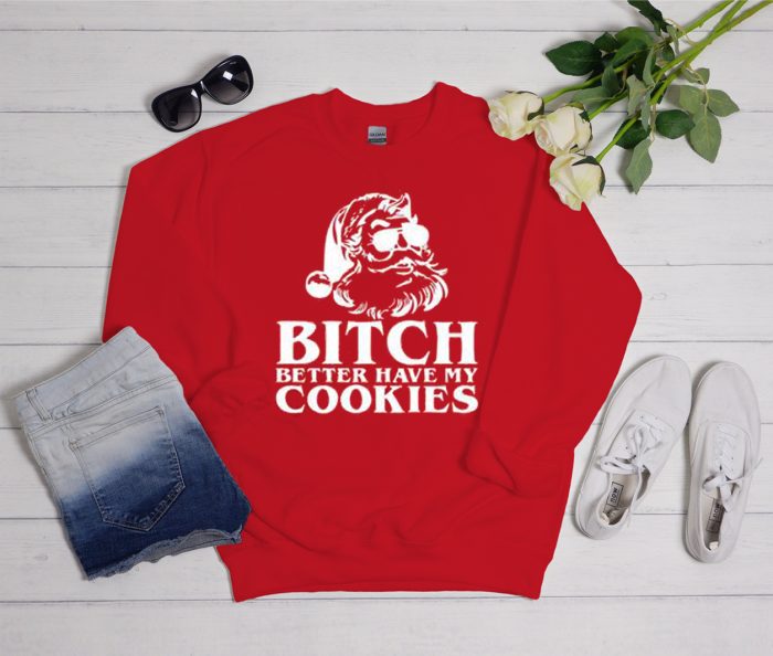 Bitch Better Have My Cookies Cool Trending graphic Sweatshirt