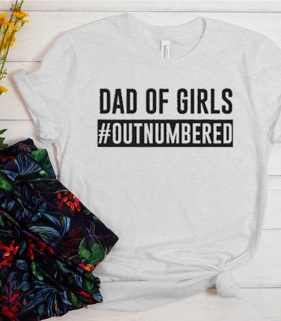 Dad Of Girls graphic T Shirt