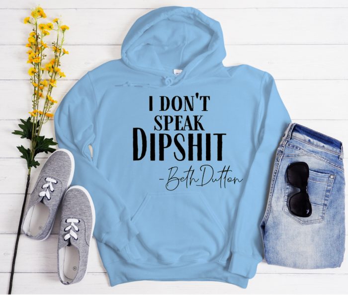 I don't speak dipshit Beth Dutton Cool Trending graphic Hoodie