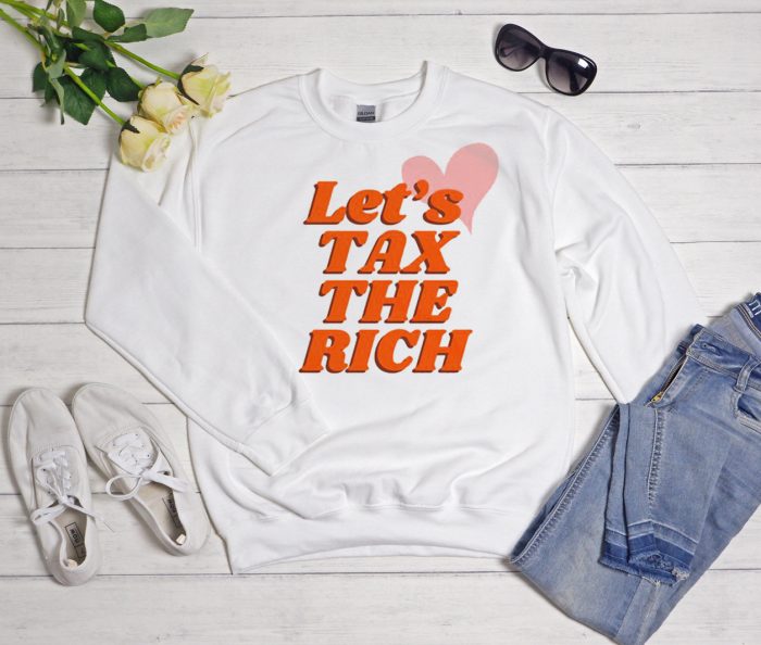 Let’s Tax The Rich Cool Trending graphic Sweatshirt