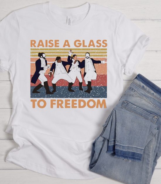 Raise a Glass to Freedom Hamilton Cool Trending graphic T Shirt