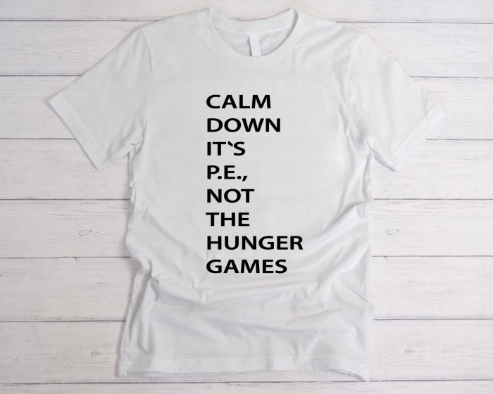 Calm down its pe not the hunger games Graphic T-Shirt