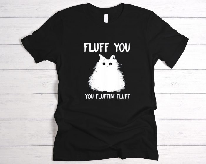 Cat fluff you you fluffin Graphic T-Shirt