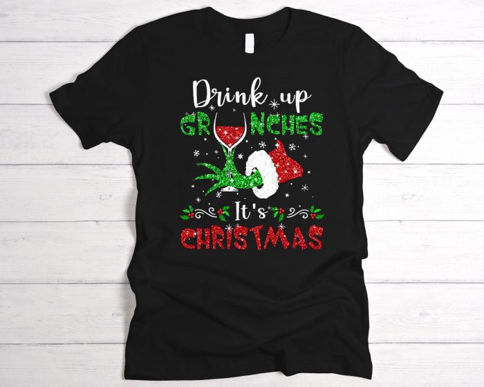 Drink up Grinches It’s Christmas Graphic T-Shirt