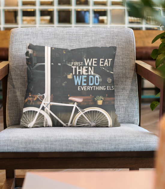 First We Eat Then We Do Everything Else Cute Pillow Case