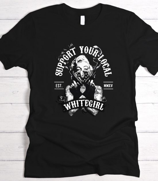 Marilyn Monroe Guns support your local whitegirl t-shirt