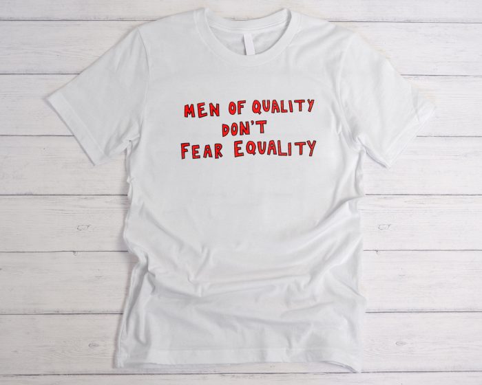 Men Of Quality Don't Fear Equality graphic t-shirt