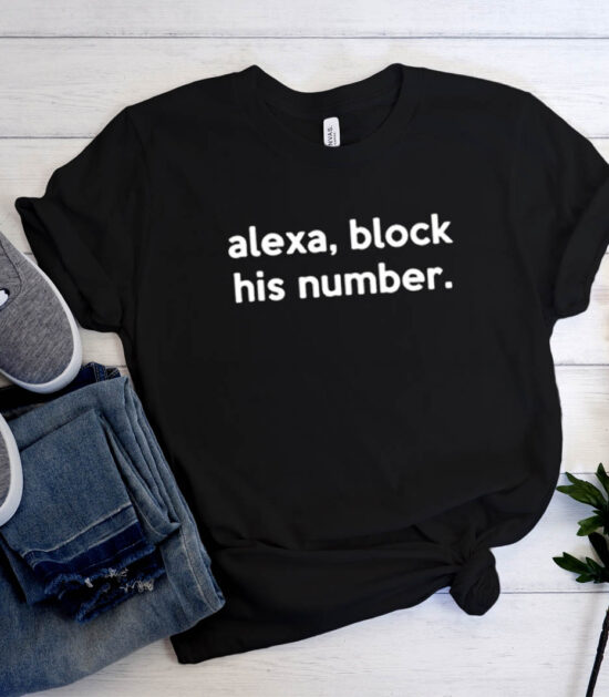 Alexa Block His Number T-shirt