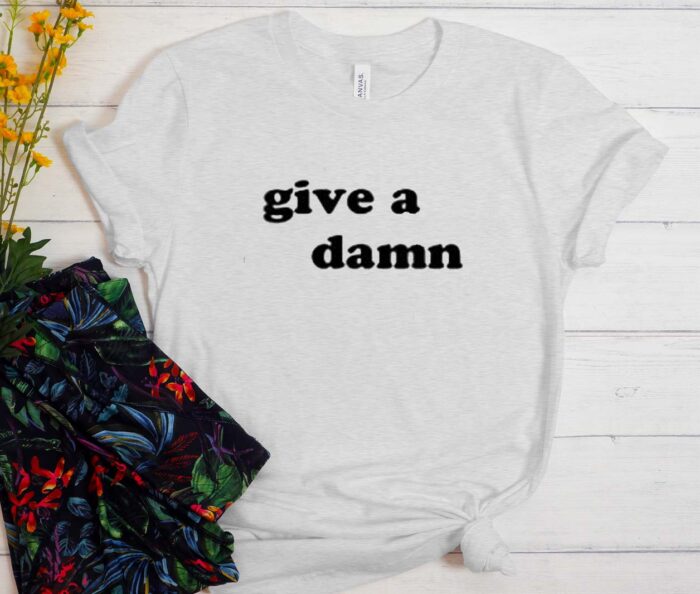 Give a Damn T-Shirt